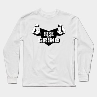 Rise And Grind | Gym motivation t-shirt | gym quote | gym life | gym products | gym clothes | gym wear Long Sleeve T-Shirt